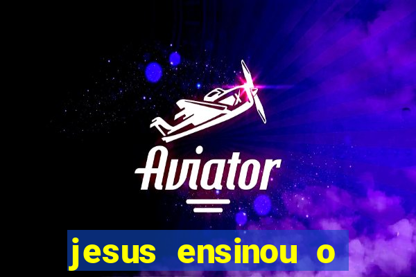 jesus ensinou o segredo da prosperidade